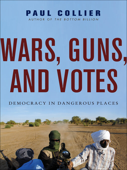 Title details for Wars, Guns, and Votes by Paul Collier - Available